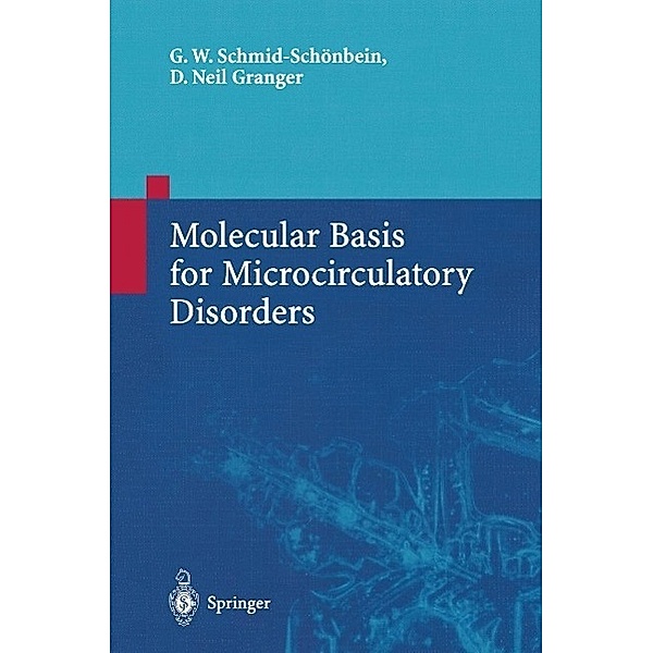 Molecular Basis for Microcirculatory Disorders, Geert W. Schmid-Schönbein, D. Neil Granger