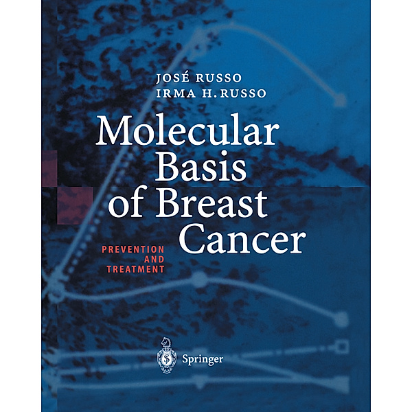 Molecular Basis of Breast Cancer, Jose Russo, Irma H. Russo
