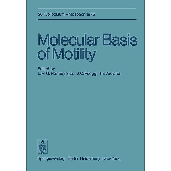 Molecular Basis of Motility / Colloquium der Gesellschaft für Biologische Chemie in Mosbach Baden Bd.26