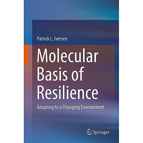 Molecular Basis of Resilience, Patrick L. Iversen
