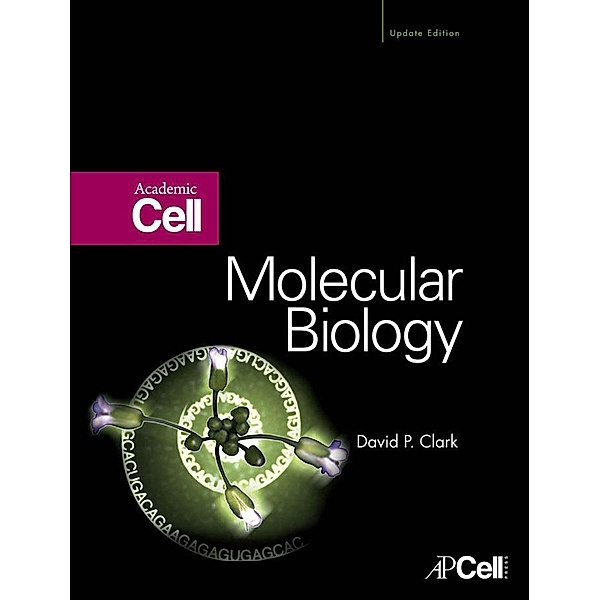 Molecular Biology, David P. Clark