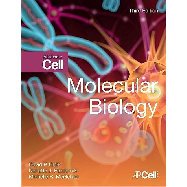 Molecular Biology, David P. Clark, Nanette Pazdernik, Michelle McGehee