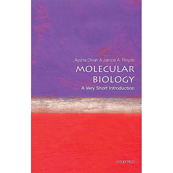 Molecular Biology: A Very Short Introduction / Very Short Introductions, Aysha Divan, Janice Royds