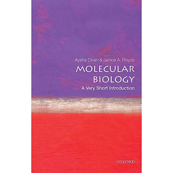 Molecular Biology: A Very Short Introduction / Very Short Introductions, Aysha Divan, Janice Royds