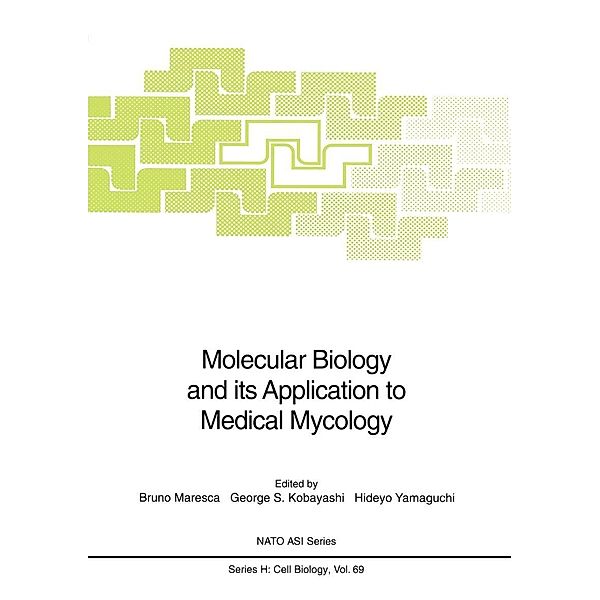 Molecular Biology and its Application to Medical Mycology / Nato ASI Subseries H: Bd.69