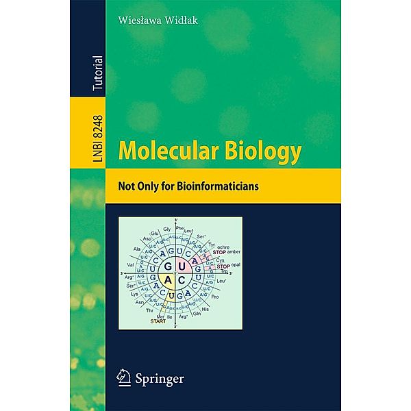 Molecular Biology - Not Only for Bioinformaticians / Lecture Notes in Computer Science Bd.8248, Wieslawa Widlak