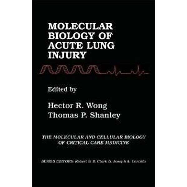 Molecular Biology of Acute Lung Injury / Molecular & Cellular Biology of Critical Care Medicine Bd.1