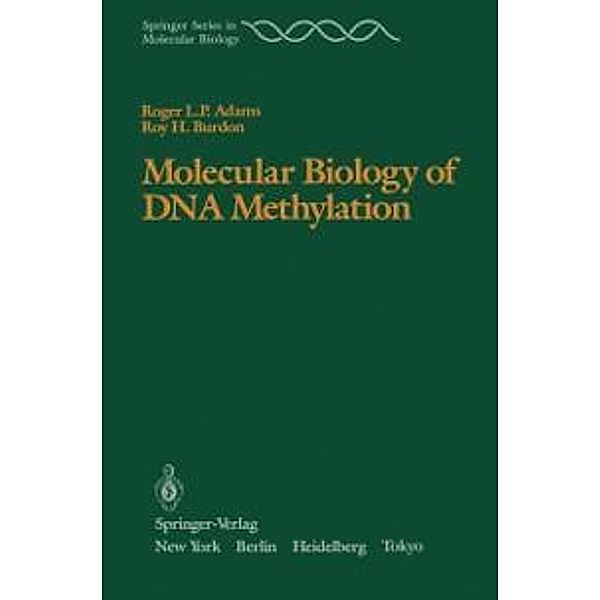 Molecular Biology of DNA Methylation / Springer Series in Molecular and Cell Biology, Roger L. P. Adams, Roy H. Burdon