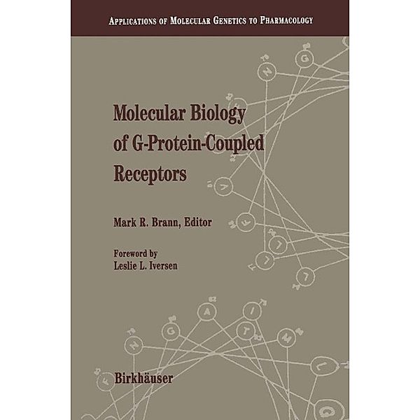 Molecular Biology of G-Protein-Coupled Receptors / Applications of Molecular Genetics to Pharmacology, M. Brann