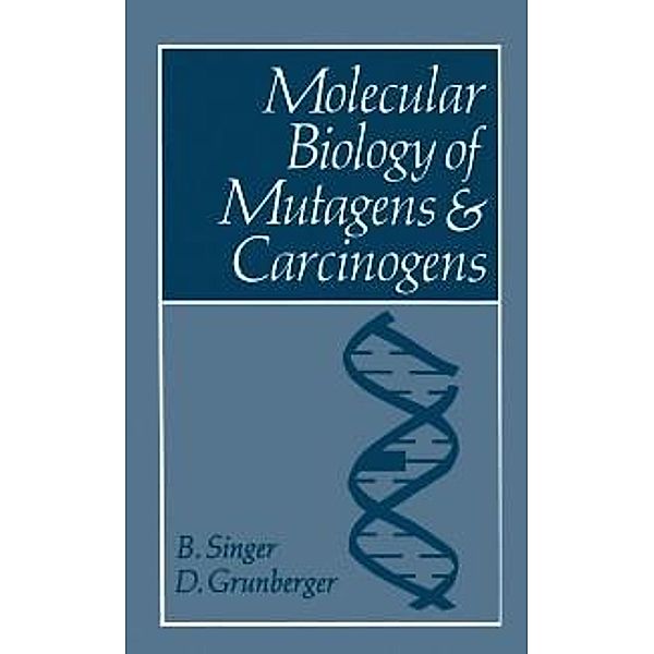 Molecular Biology of Mutagens and Carcinogens, Beatrice Singer, D. Grunberger