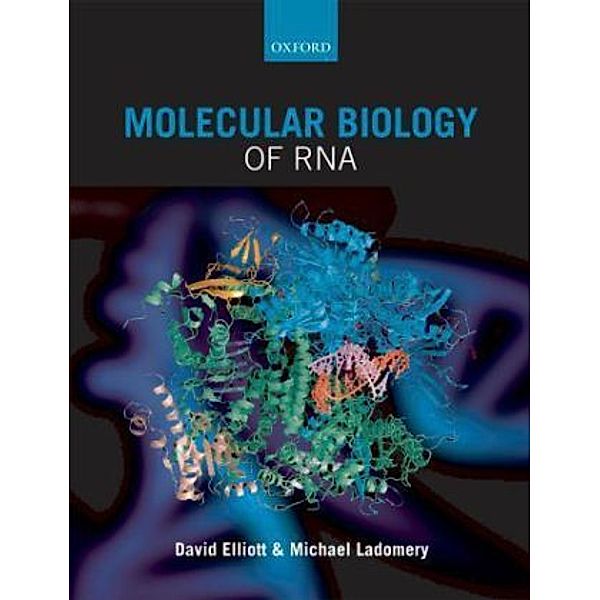 Molecular Biology of RNA, David Elliott, Michael Ladomery