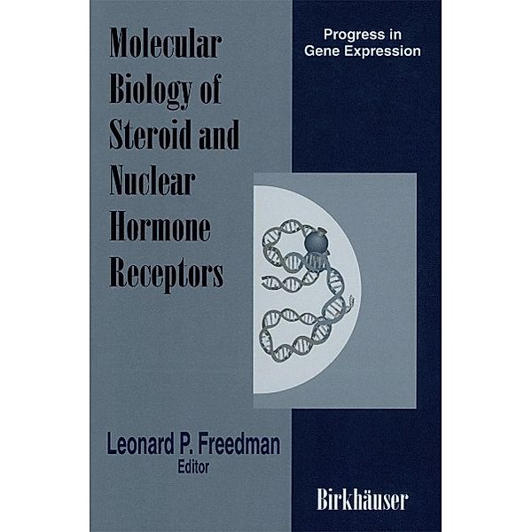 Molecular Biology of Steroid and Nuclear Hormone Receptors / Progress in Gene Expression