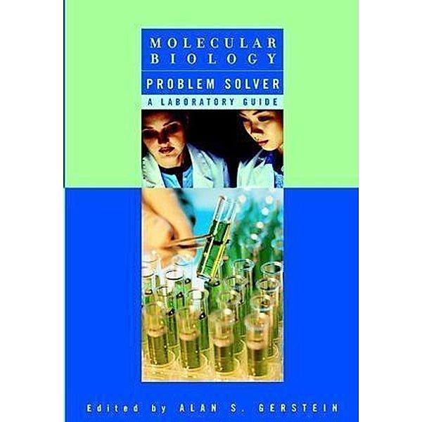 Molecular Biology Problem Solver, Alan S. Gerstein