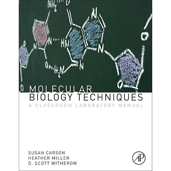 Molecular Biology Techniques, Heather B. Miller, D. Scott Witherow, Sue Carson