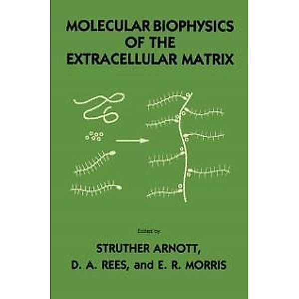 Molecular Biophysics of the Extracellular Matrix, Struther Arnott, D. A. Rees, E. R. Morris