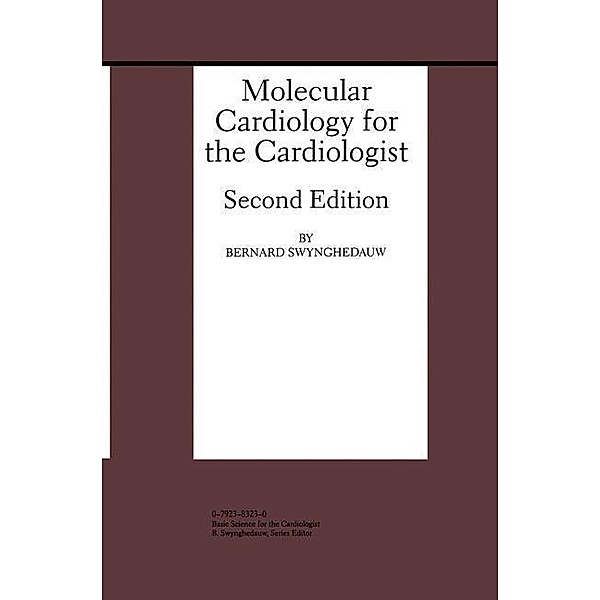 Molecular Cardiology for the Cardiologist / Developments in Cardiovascular Medicine Bd.208, Bernard Swynghedauw