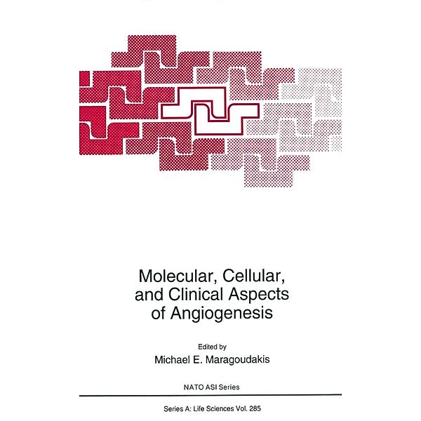 Molecular, Cellular, and Clinical Aspects of Angiogenesis / NATO Science Series A: Bd.285