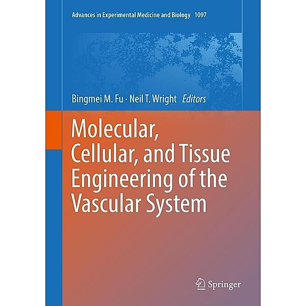 Molecular, Cellular, and Tissue Engineering of the Vascular System / Advances in Experimental Medicine and Biology Bd.1097