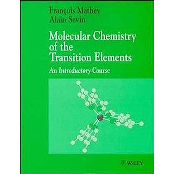 Molecular Chemistry of the Transition Elements, François Mathey, Alain Sevin