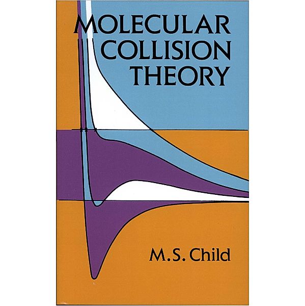 Molecular Collision Theory / Dover Books on Chemistry, M. S. Child