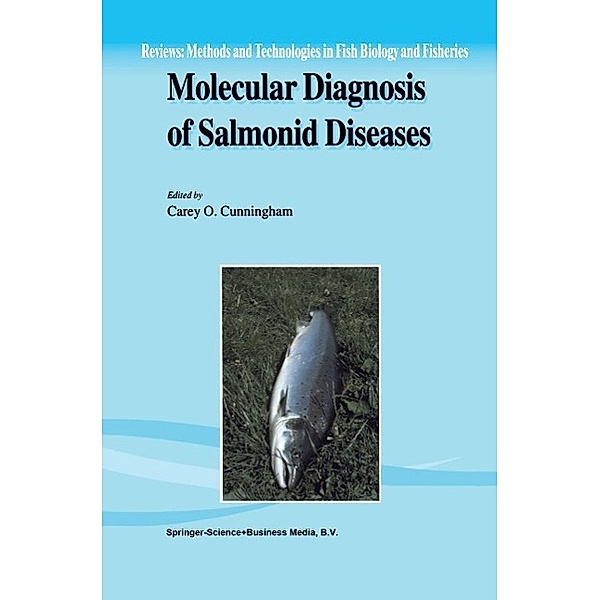 Molecular Diagnosis of Salmonid Diseases / Reviews: Methods and Technologies in Fish Biology and Fisheries Bd.3