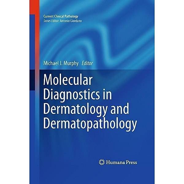 Molecular Diagnostics in Dermatology and Dermatopathology / Current Clinical Pathology