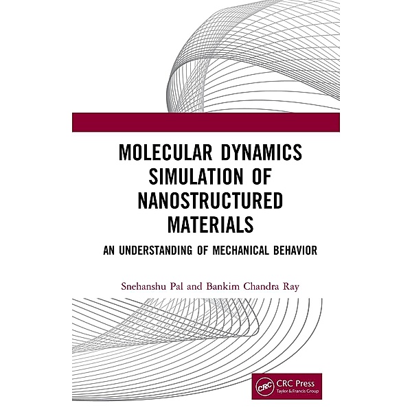 Molecular Dynamics Simulation of Nanostructured Materials, Snehanshu Pal, Bankim Chandra Ray
