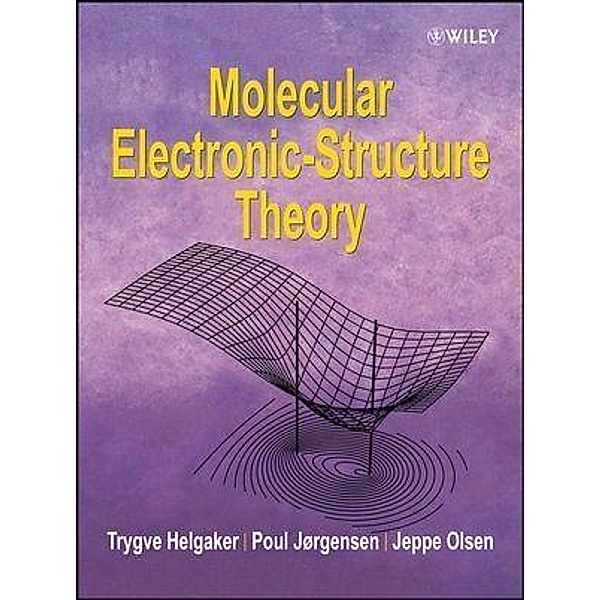 Molecular Electronic-Structure Theory, Trygve Helgaker, Poul Jorgensen, Jeppe Olsen