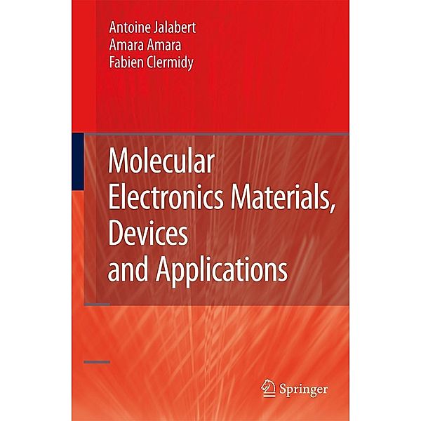 Molecular Electronics Materials, Devices and Applications, Antoine Jalabert, Amara Amara, Fabien Clermidy