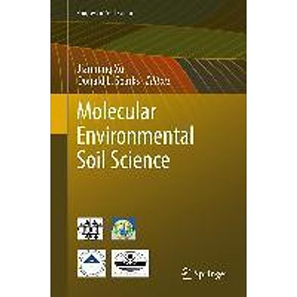 Molecular Environmental Soil Science / Progress in Soil Science