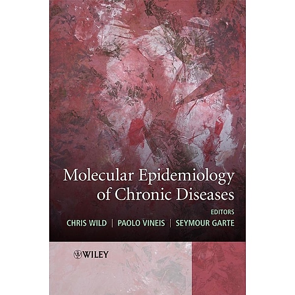 Molecular Epidemiology of Chronic Diseases, Chris Wild, Paolo Vineis, Seymour Garte