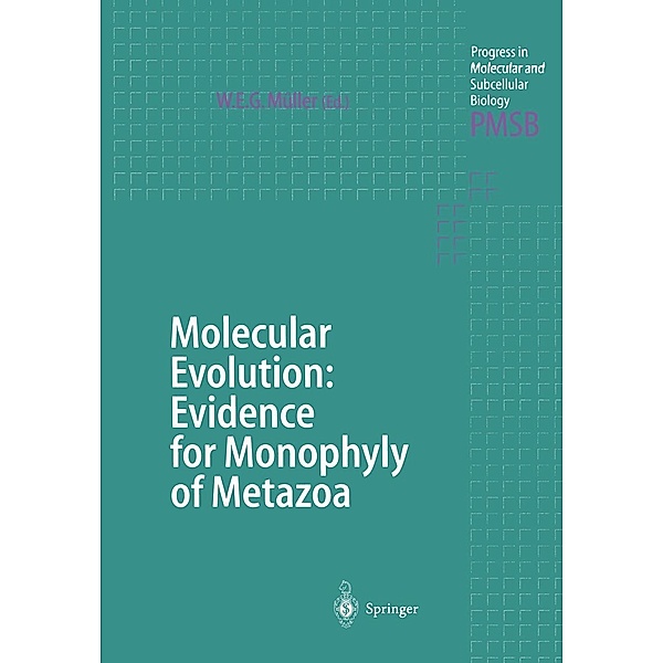 Molecular Evolution: Evidence for Monophyly of Metazoa / Progress in Molecular and Subcellular Biology Bd.19