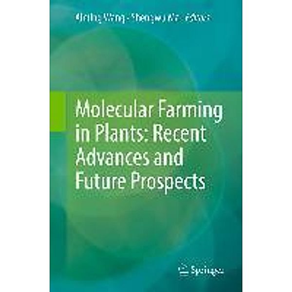 Molecular Farming in Plants: Recent Advances and Future Prospects, Aiming Wang, Shengwu Ma