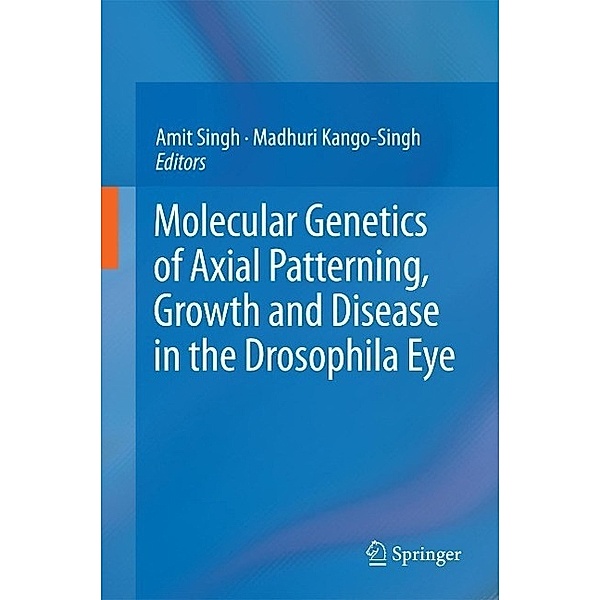 Molecular Genetics of Axial Patterning, Growth and Disease in the Drosophila Eye