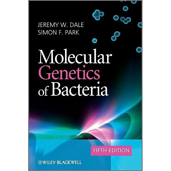 Molecular Genetics of Bacteria, Jeremy W. Dale, Simon F. Park