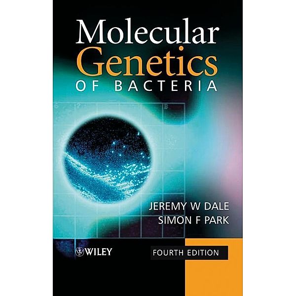 Molecular Genetics of Bacteria, Jeremy W. Dale, Simon F. Park