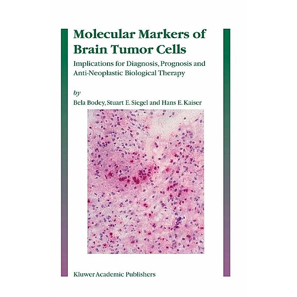 Molecular Markers of Brain Tumor Cells, Bela Bodey, Stuart E. Siegel, Hans E. Kaiser