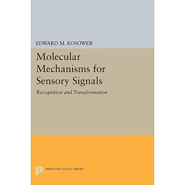 Molecular Mechanisms for Sensory Signals / Princeton Legacy Library, Edward M. Kosower
