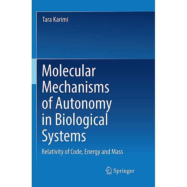 Molecular Mechanisms of Autonomy in Biological Systems, Tara Karimi