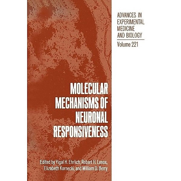 Molecular Mechanisms of Neuronal Responsiveness / Advances in Experimental Medicine and Biology Bd.221, Yigal H. Ehrlich, Robert H. Lenox, Elizabeth Kornecki, William O. Berry
