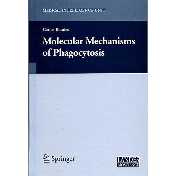 Molecular Mechanisms of Phagocytosis, Carlos Rosales