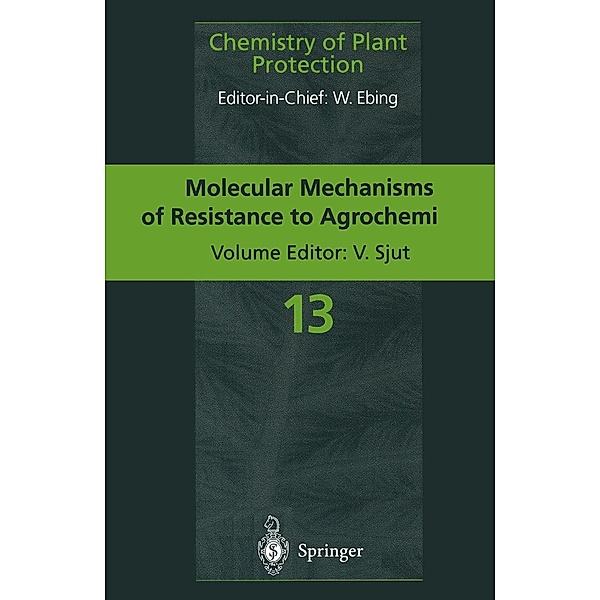 Molecular Mechanisms of Resistance to Agrochemicals / Chemistry of Plant Protection Bd.13