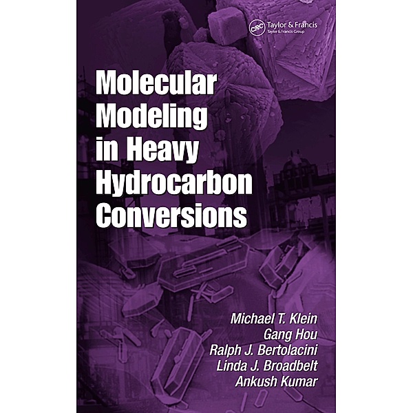 Molecular Modeling in Heavy Hydrocarbon Conversions, Michael T. Klein, Gang Hou, Ralph Bertolacini, Linda J. Broadbelt, Ankush Kumar