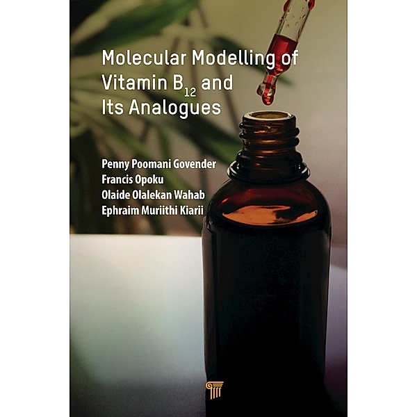 Molecular Modelling of Vitamin B12 and Its Analogues, Penny Govender, Francis Opoku, Olaide Wahab, Ephraim Kiarii