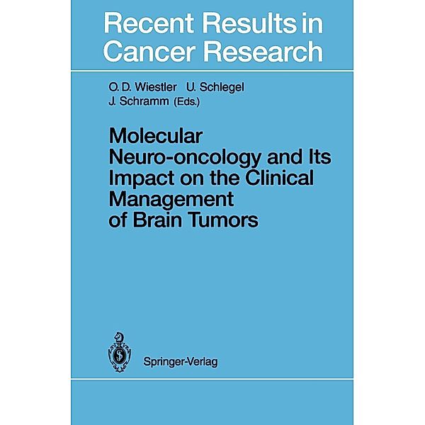 Molecular Neuro-oncology and Its Impact on the Clinical Management of Brain Tumors / Recent Results in Cancer Research Bd.135