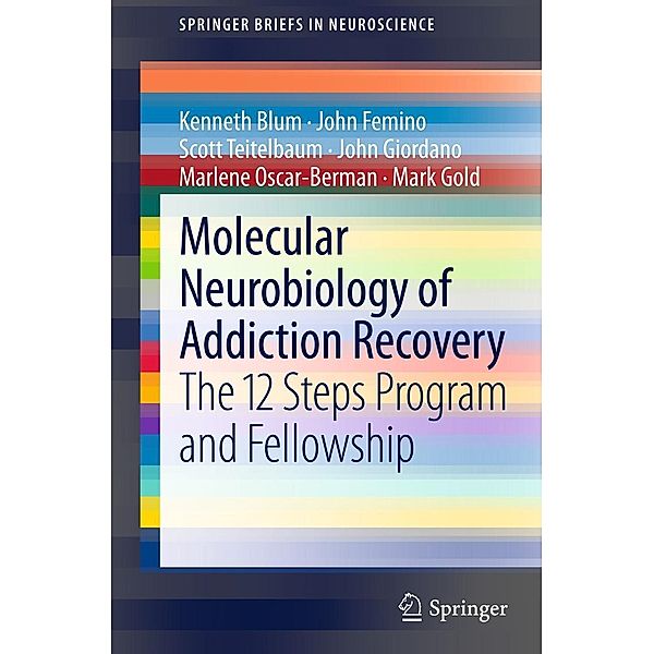 Molecular Neurobiology of Addiction Recovery / SpringerBriefs in Neuroscience, Kenneth Blum, John Femino, Scott Teitelbaum, John Giordano, Marlene Oscar-Berman, Mark Gold