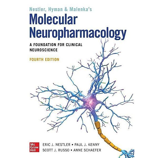 Molecular Neuropharmacology: A Foundation for Clinical Neuroscience, Fourth Edition, Eric Nestler, Steven Hyman, Robert Malenka