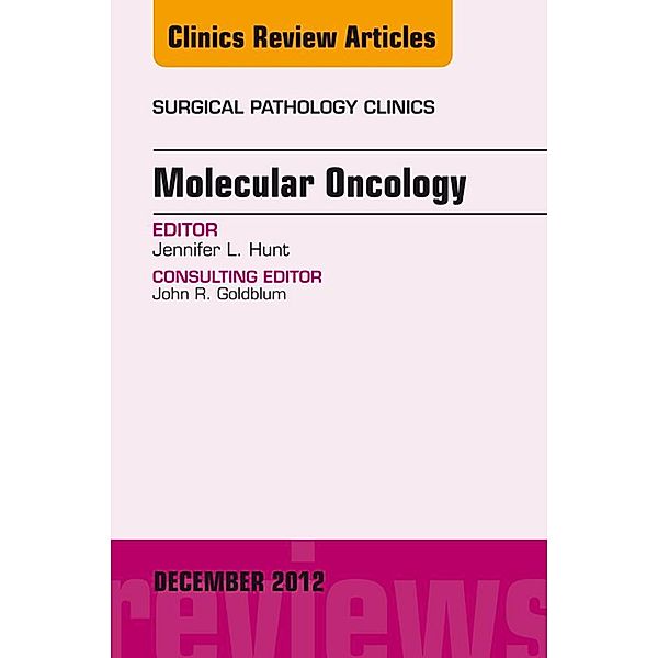 Molecular Oncology, An Issue of Surgical Pathology Clinics - E-Book, Jennifer Hunt