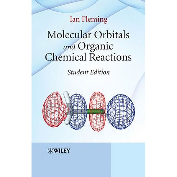 Molecular Orbitals and Organic Chemical Reactions, Student Edition, Ian Fleming