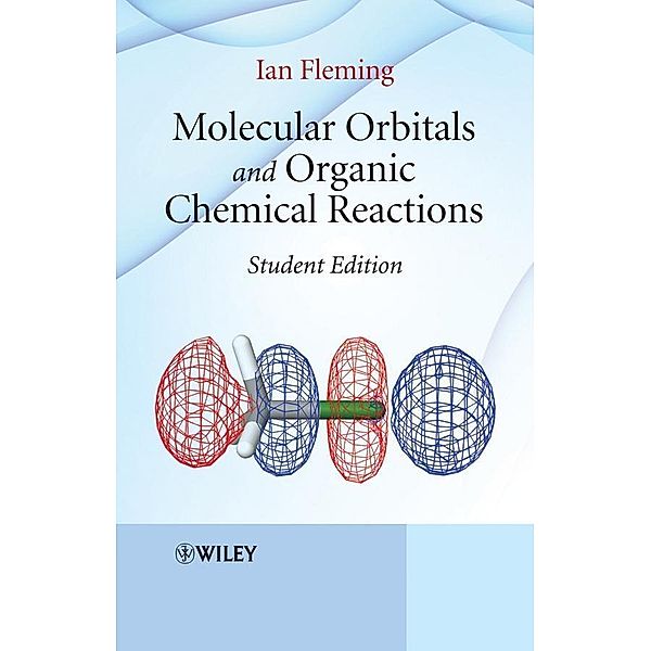 Molecular Orbitals and Organic Chemical Reactions, Student Edition, Ian Fleming